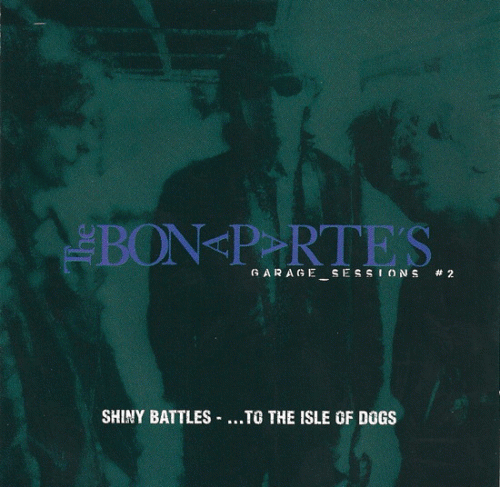 The Bonaparte's : Shiny Battles - ...To the Isle of Dogs